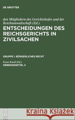 Entscheidungen des Reichsgerichts in Zivilsachen, Nebengesetze, 2 Mitgliedern Des Gerichtshofes 9783110986570 De Gruyter - książka