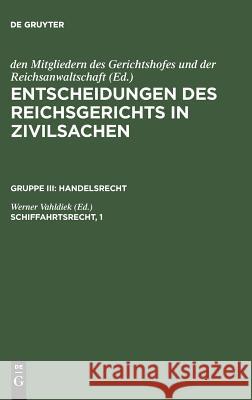 Entscheidungen des Reichsgerichts in Zivilsachen, Schiffahrtsrecht, 1 Mitgliedern Des Gerichtshofes 9783110237252 De Gruyter - książka