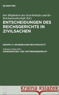 Entscheidungen des Reichsgerichts in Zivilsachen, Warenzeichen- und Wettbewerbsrecht Mitgliedern Des Gerichtshofes 9783110987515 De Gruyter - książka