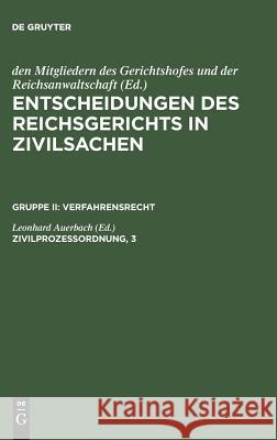 Entscheidungen des Reichsgerichts in Zivilsachen, Zivilprozessordnung, 3 Mitgliedern Des Gerichtshofes 9783110987263 De Gruyter - książka
