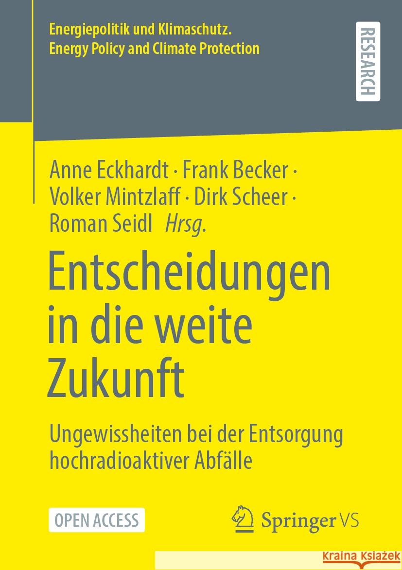 Entscheidungen in Die Weite Zukunft: Ungewissheiten Bei Der Entsorgung Hochradioaktiver Abf?lle Anne Eckhardt Frank Becker Volker Mintzlaff 9783658426972 Springer vs - książka