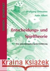 Entscheidungs- Und Spieltheorie: Eine Anwendungsbezogene Einfuhrung Albert, Anke 9783896734891 Wissenschaft & Praxis - książka