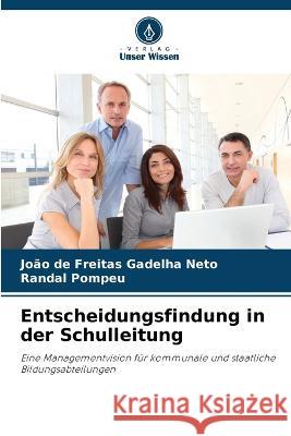 Entscheidungsfindung in der Schulleitung Joao de Freitas Gadelha Neto Randal Pompeu  9786206286431 Verlag Unser Wissen - książka