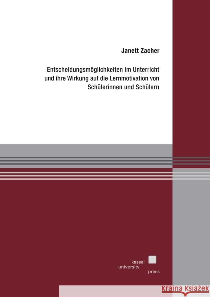 Entscheidungsmöglichkeiten im Unterricht und ihre Wirkung auf die Lernmotivation von Schülerinnen und Schülern Zacher, Janett 9783737608916 kassel university press - książka