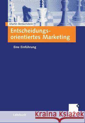 Entscheidungsorientiertes Marketing: Eine Einführung Benkenstein, Martin 9783409122627 Gabler - książka
