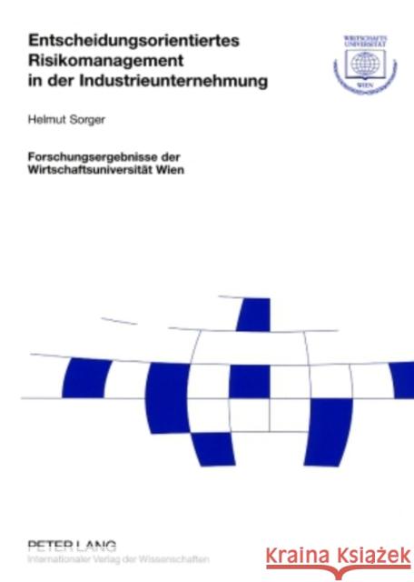 Entscheidungsorientiertes Risikomanagement in Der Industrieunternehmung Wirtschaftsuniversität Wien 9783631570852 Lang, Peter, Gmbh, Internationaler Verlag Der - książka