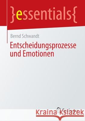 Entscheidungsprozesse Und Emotionen Schwandt, Bernd 9783658359355 Springer - książka