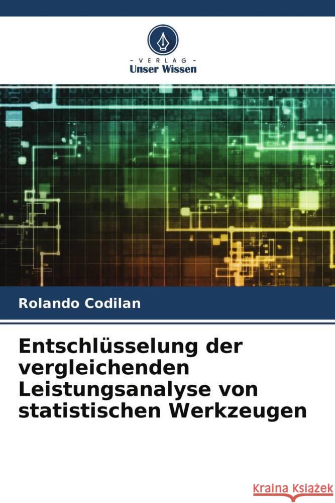 Entschlüsselung der vergleichenden Leistungsanalyse von statistischen Werkzeugen Codilan, Rolando 9786204622200 Verlag Unser Wissen - książka