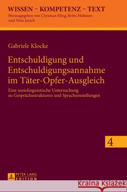 Entschuldigung Und Entschuldigungsannahme Im Taeter-Opfer-Ausgleich: Eine Soziolinguistische Untersuchung Zu Gespraechsstrukturen Und Spracheinstellun Janich, Nina 9783631628560 Peter Lang Gmbh, Internationaler Verlag Der W - książka