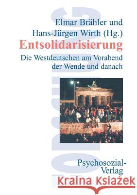 Entsolidarisierung Brähler, Elmar 9783898060424 Psychosozial-Verlag - książka