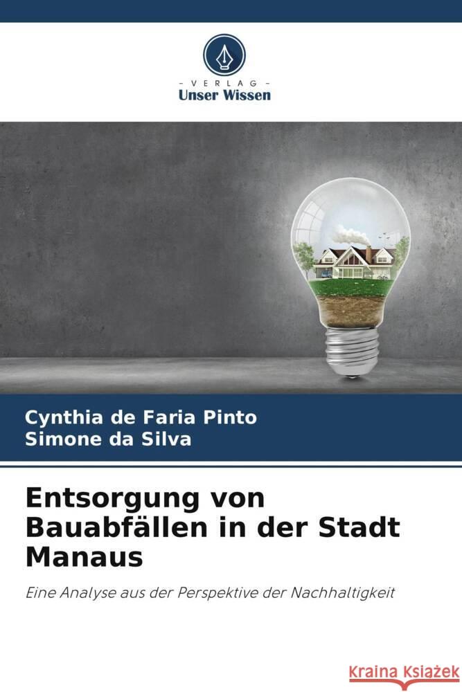 Entsorgung von Bauabfällen in der Stadt Manaus Pinto, Cynthia de Faria, Silva, Simone da 9786206517825 Verlag Unser Wissen - książka