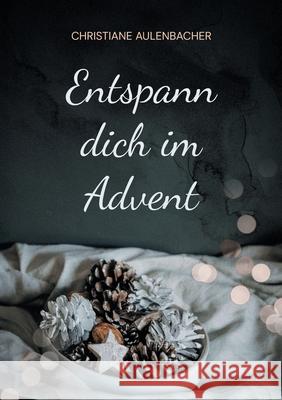 Entspann dich im Advent Christiane Aulenbacher 9783819249365 Bod - Books on Demand - książka
