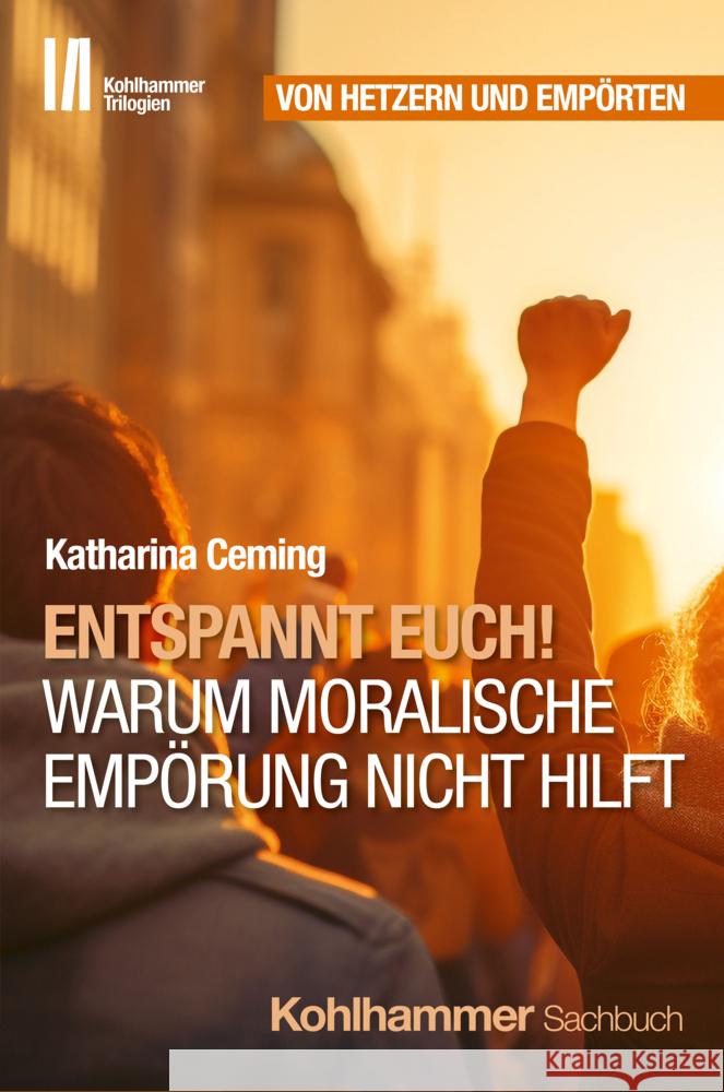 Entspannt Euch! Warum Moralische Emporung Nicht Hilft Katharina Ceming 9783170449770 Kohlhammer - książka