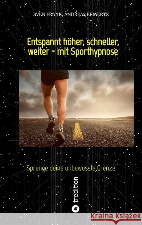Entspannt h?her, schneller, weiter - mit Sporthypnose: Sprenge deine unbewusste Grenze Sven Frank Andreas Ermertz 9783384118530 Tredition Gmbh - książka