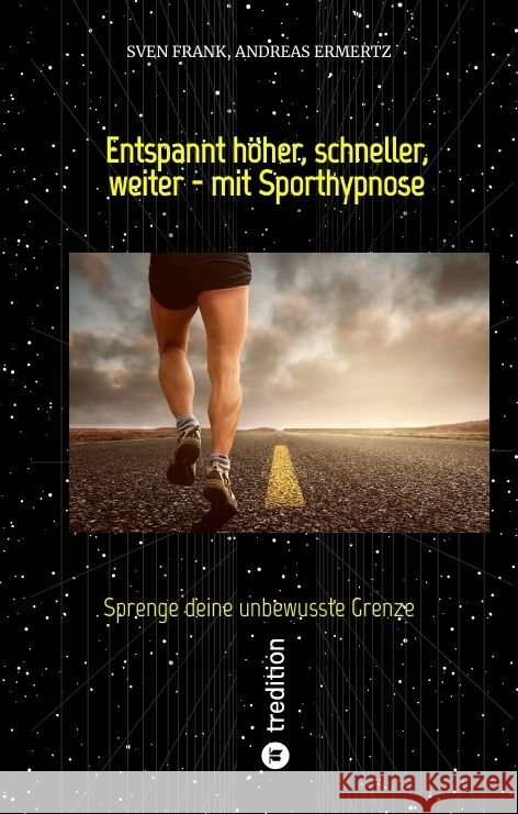 Entspannt h?her, schneller, weiter - mit Sporthypnose: Sprenge deine unbewusste Grenze Sven Frank Andreas Ermertz 9783384118547 Tredition Gmbh - książka