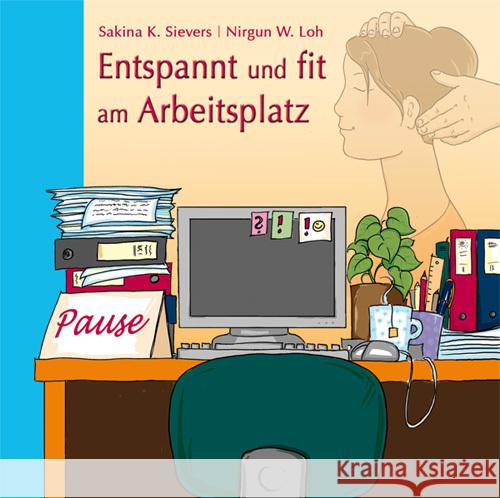 Entspannt und fit am Arbeitsplatz : ShenDo Shiatsu und Akupressur für Nacken und Schultern Sievers, Sakina K.; Loh, Nirgun W. 9783981118483 ShenDo - książka
