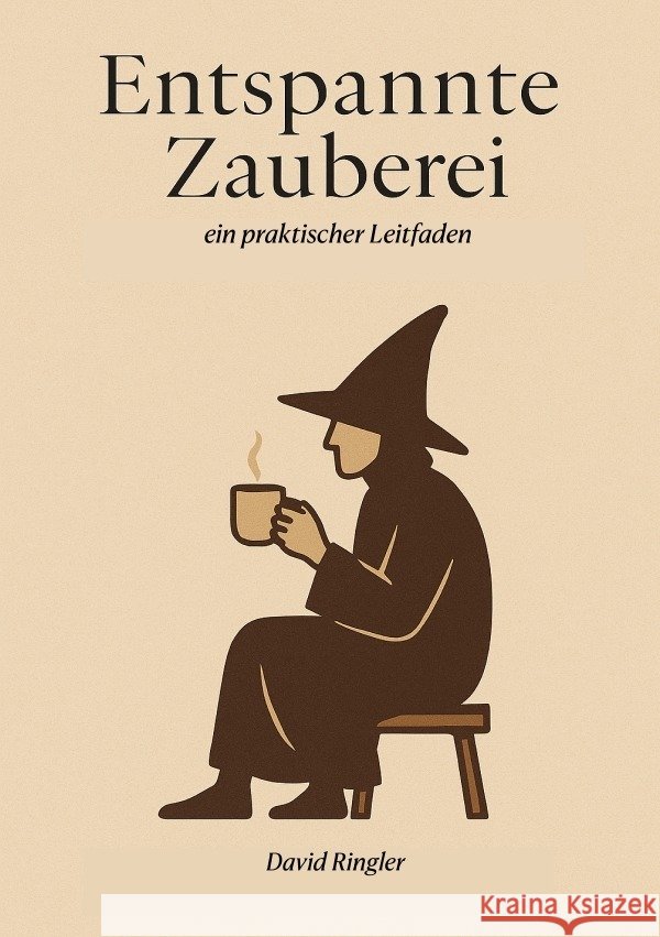 Entspannte Zauberei - ein praktischer Leitfaden Ringler, David 9783819088247 epubli - książka