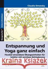 Entspannung und Yoga ganz einfach, m. CD-ROM : Flexibel einsetzbare Übungseinheiten für Schüler mit geistiger Behinderung. 1.-9. Klasse Omonsky, Claudia 9783403234234 Persen Verlag in der AAP Lehrerfachverlage Gm - książka