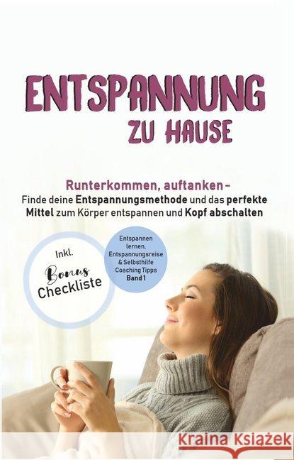 Entspannung zu Hause : Runterkommen, auftanken - Finde deine Entspannungsmethode und das perfekte Mittel zum Körper entspannen und Kopf abschalten Schulze, Angelina 9783967380200 Angelina Schulze Verlag - książka