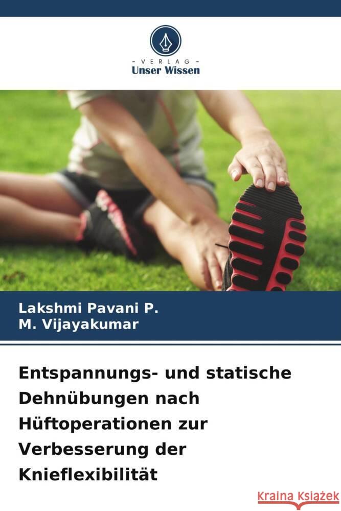 Entspannungs- und statische Dehnübungen nach Hüftoperationen zur Verbesserung der Knieflexibilität Pavani P., Lakshmi, Vijayakumar, M. 9786208238797 Verlag Unser Wissen - książka