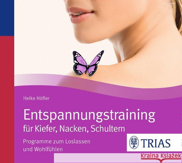 Entspannungstraining für Kiefer, Nacken, Schultern, 1 Audio-CD : Programme zum Loslassen und Wohlfühlen Höfler, Heike 9783830469865 Trias - książka