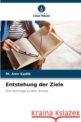 Entstehung der Ziele Sadik, M. Amr 9786208774547 Verlag Unser Wissen - książka