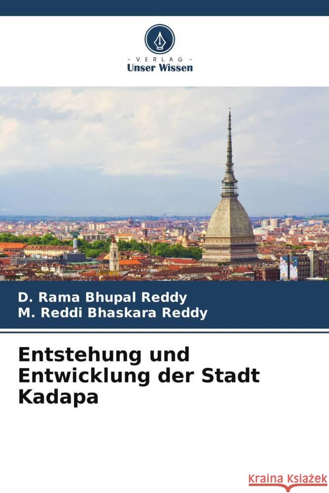 Entstehung und Entwicklung der Stadt Kadapa Reddy, D. Rama Bhupal, Reddy, M. Reddi Bhaskara 9786208343071 Verlag Unser Wissen - książka