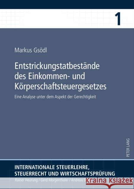 Entstrickungstatbestaende Des Einkommen- Und Koerperschaftsteuergesetzes: Eine Analyse Unter Dem Aspekt Der Gerechtigkeit Heurung, Rainer 9783631613993 Lang, Peter, Gmbh, Internationaler Verlag Der - książka
