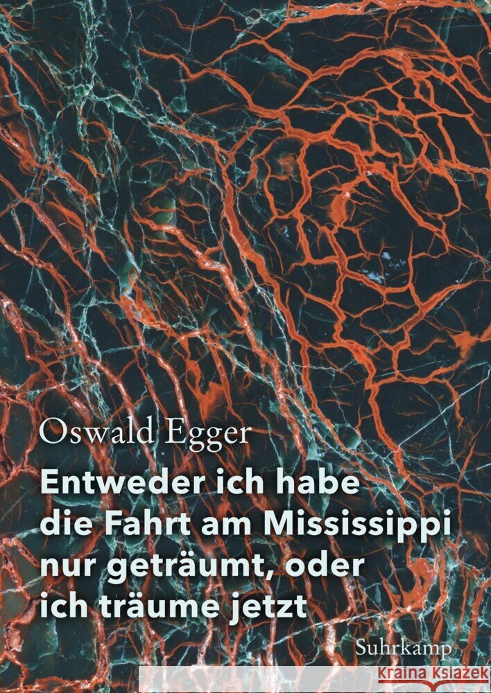 Entweder ich habe die Fahrt am Mississippi nur geträumt, oder ich träume jetzt Egger, Oswald 9783518429778 Suhrkamp Verlag - książka