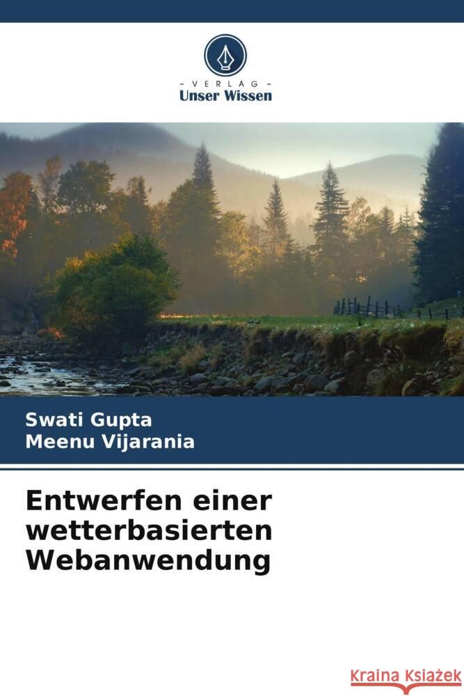 Entwerfen einer wetterbasierten Webanwendung Swati Gupta Meenu Vijarania 9786207365326 Verlag Unser Wissen - książka