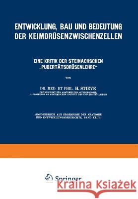 Entwicklung, Bau Und Bedeutung Der Keimdrüsenzwischenzellen: Eine Kritik Der Steinachschen 