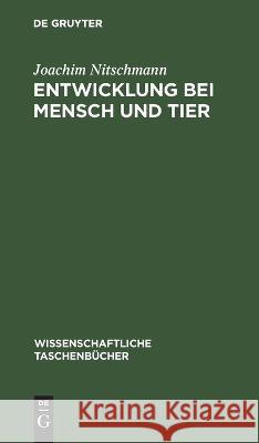 Entwicklung Bei Mensch Und Tier: (Embryologie) Joachim Nitschmann 9783112644256 De Gruyter - książka