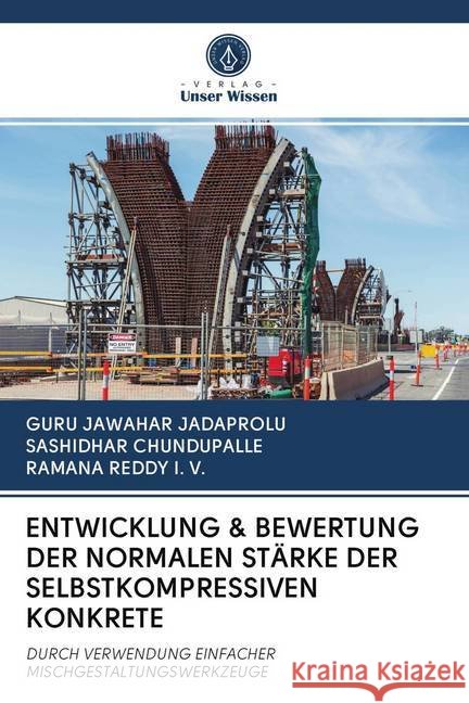 ENTWICKLUNG & BEWERTUNG DER NORMALEN STÄRKE DER SELBSTKOMPRESSIVEN KONKRETE JADAPROLU, GURU JAWAHAR, CHUNDUPALLE, SASHIDHAR, I. V., RAMANA REDDY 9786202650762 Sciencia Scripts - książka