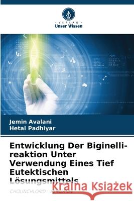 Entwicklung Der Biginelli-reaktion Unter Verwendung Eines Tief Eutektischen L?sungsmittels Jemin Avalani Hetal Padhiyar 9786207704576 Verlag Unser Wissen - książka