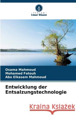 Entwicklung der Entsalzungstechnologie Mahmoud, Osama, Fatouh, Mohamed, Mahmoud, Abo Elkasem 9786209008092 Verlag Unser Wissen - książka