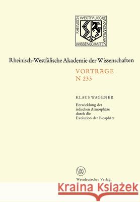 Entwicklung der irdischen Atmosphäre durch die Evolution der Biosphäre Wagener, Klaus 9783531082332 Vs Verlag Fur Sozialwissenschaften - książka