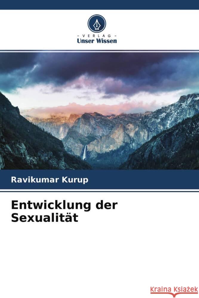Entwicklung der Sexualität Kurup, Ravikumar 9786204653778 Verlag Unser Wissen - książka