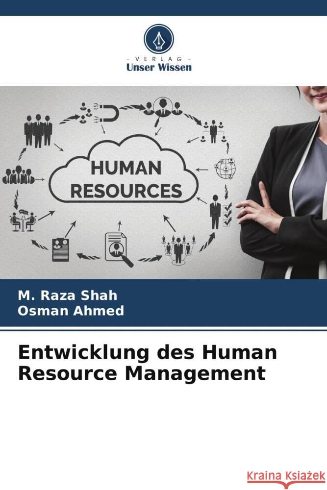 Entwicklung des Human Resource Management M. Raza Shah Osman Ahmed 9786206848868 Verlag Unser Wissen - książka