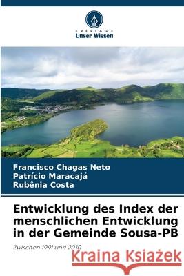 Entwicklung des Index der menschlichen Entwicklung in der Gemeinde Sousa-PB Francisco Chagas Neto Patr?cio Maracaj? Rubenia Costa 9786207802166 Verlag Unser Wissen - książka