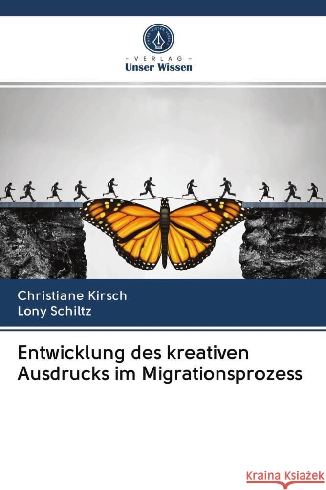 Entwicklung des kreativen Ausdrucks im Migrationsprozess Kirsch, Christiane, Schiltz, Lony 9786203016017 Verlag Unser Wissen - książka
