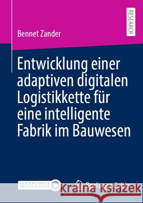 Entwicklung Einer Adaptiven Digitalen Logistikkette F?r Eine Intelligente Fabrik Im Bauwesen Bennet Zander 9783658449797 Springer Gabler - książka