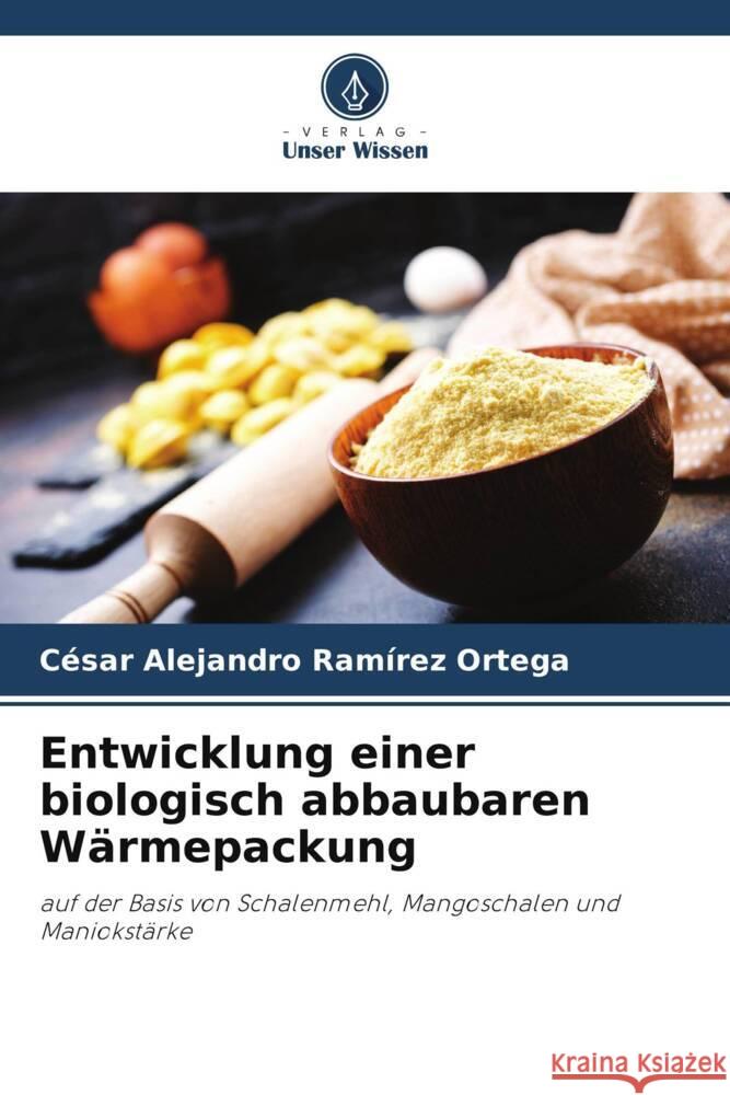 Entwicklung einer biologisch abbaubaren Wärmepackung Ramírez Ortega, César Alejandro 9786205559710 Verlag Unser Wissen - książka