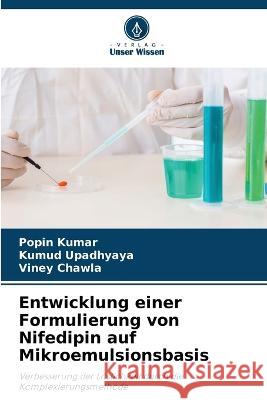 Entwicklung einer Formulierung von Nifedipin auf Mikroemulsionsbasis Popin Kumar Kumud Upadhyaya Viney Chawla 9786205971055 Verlag Unser Wissen - książka