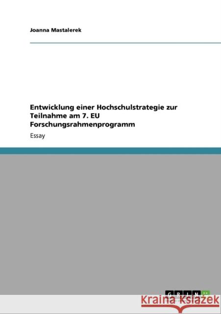Entwicklung einer Hochschulstrategie zur Teilnahme am 7. EU Forschungsrahmenprogramm Joanna Mastalerek 9783640373765 Grin Verlag - książka
