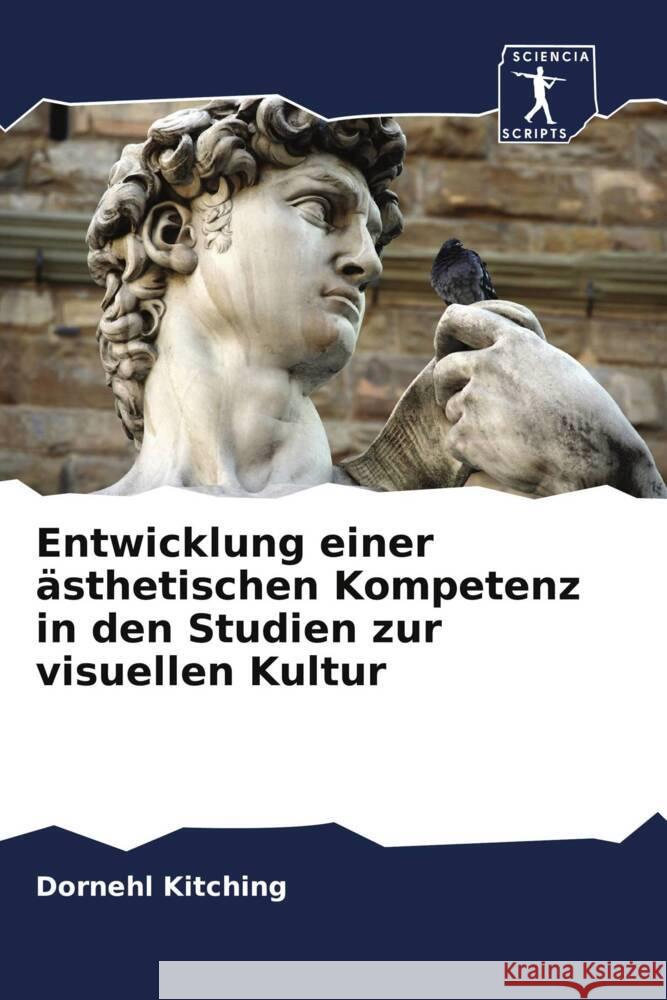 Entwicklung einer ästhetischen Kompetenz in den Studien zur visuellen Kultur Kitching, Dornehl 9786206051350 Sciencia Scripts - książka