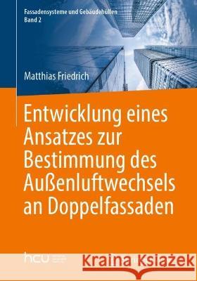 Entwicklung Eines Ansatzes Zur Bestimmung Des Außenluftwechsels an Doppelfassaden Friedrich, Matthias 9783658376673 Springer Fachmedien Wiesbaden - książka