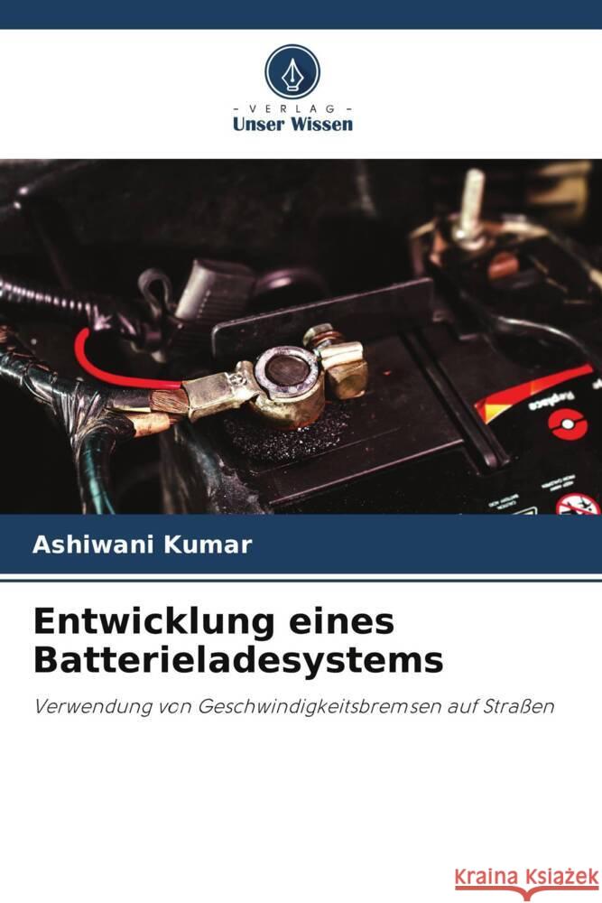 Entwicklung eines Batterieladesystems Kumar, Ashiwani 9786205214404 Verlag Unser Wissen - książka