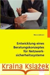 Entwicklung eines Beratungskonzeptes für Netzwerksicherheitssysteme Laßmann, Marco 9783836483032 VDM Verlag Dr. Müller - książka