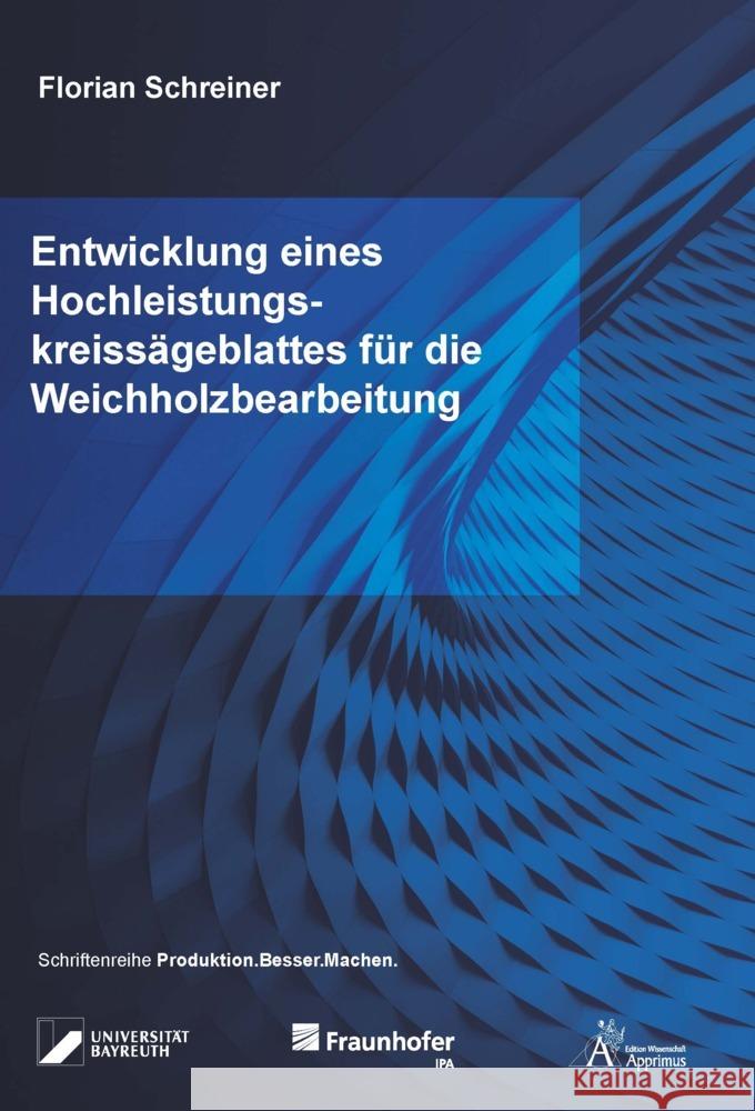 Entwicklung eines Hochleistungskreissägeblattes für die Weichholzbearbeitung Schreiner, Florian 9783985553198 Apprimus Verlag - książka