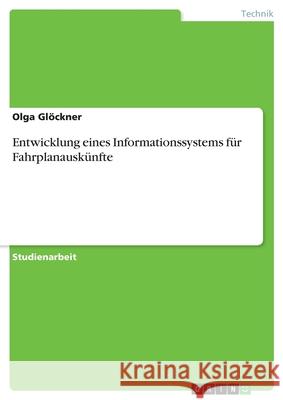 Entwicklung eines Informationssystems für Fahrplanauskünfte Olga Glockner 9783668704718 Grin Verlag - książka
